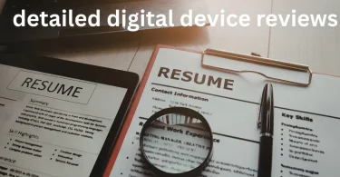 detailed digital device reviews
