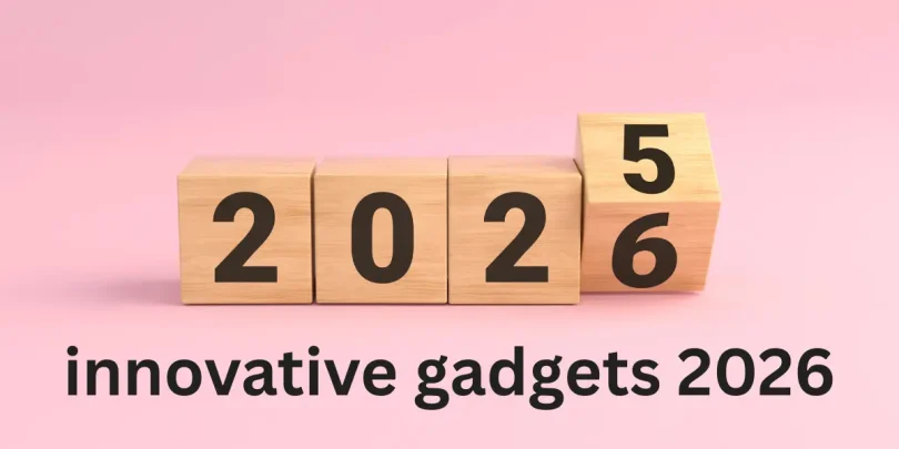 innovative gadgets 2026