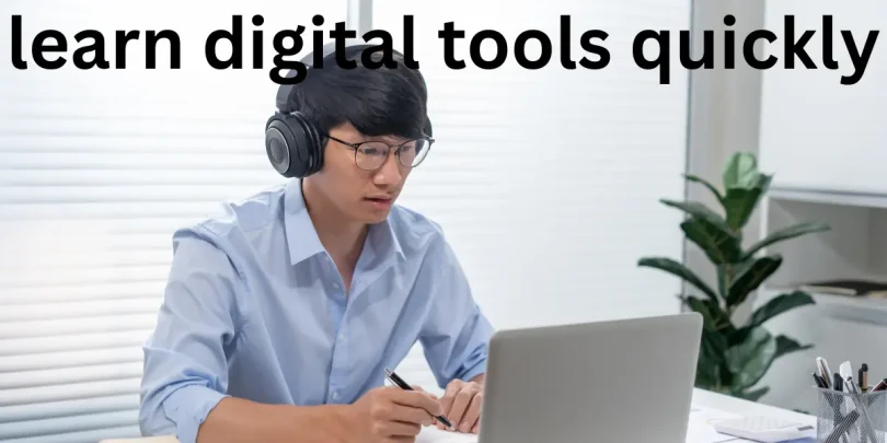 learn digital tools quickly