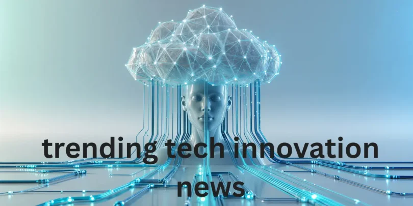 trending tech innovation news