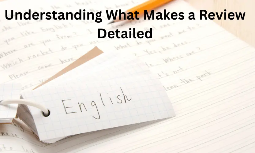 understanding what makes a review detailed