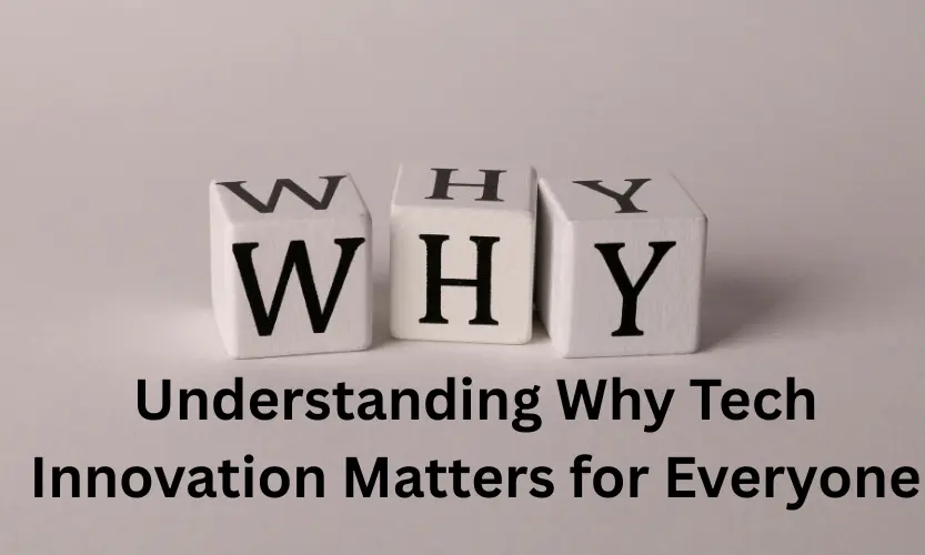 understanding why tech innovation matters for everyone