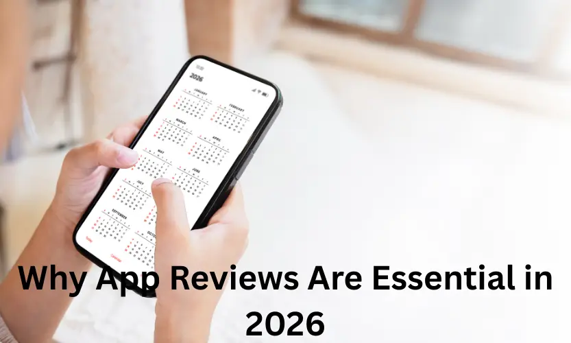 why app reviews are essential in 2026